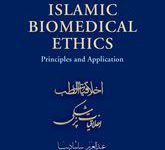 Islamic Biomedical Ethics: Principles and Application